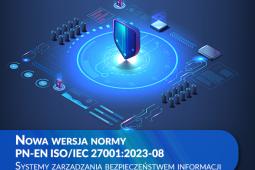 Nowa wersja normy PN-EN ISO/IEC 27001:2023-08