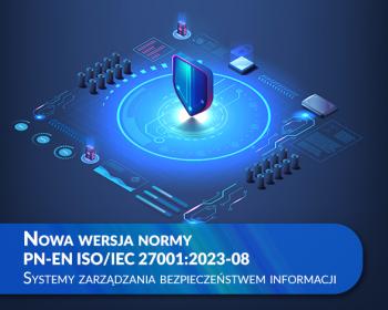 Nowa wersja normy PN-EN ISO/IEC 27001:2023-08